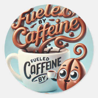 Fuelled by Caffeine Classic Round Sticker