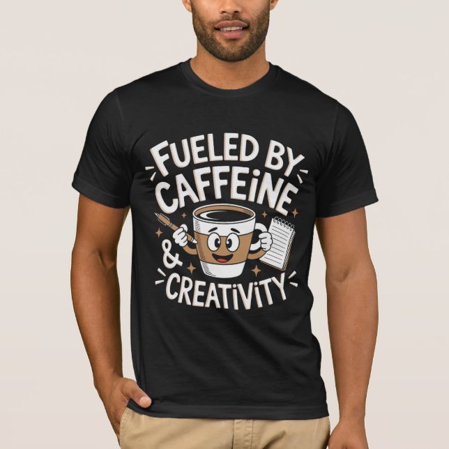 Fuelled by Caffeine & Creativity T-Shirt (Front)