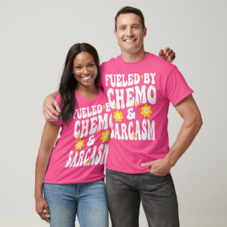 Fuelled by Chemo and Sarcasm Funny Chemotherapy Ca T-Shirt