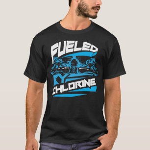 Fuelled By Chlorine Cute Swim Funny Swimmer Gift T-Shirt