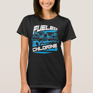 Fuelled By Chlorine Cute Swim Funny Swimmer Gift T-Shirt
