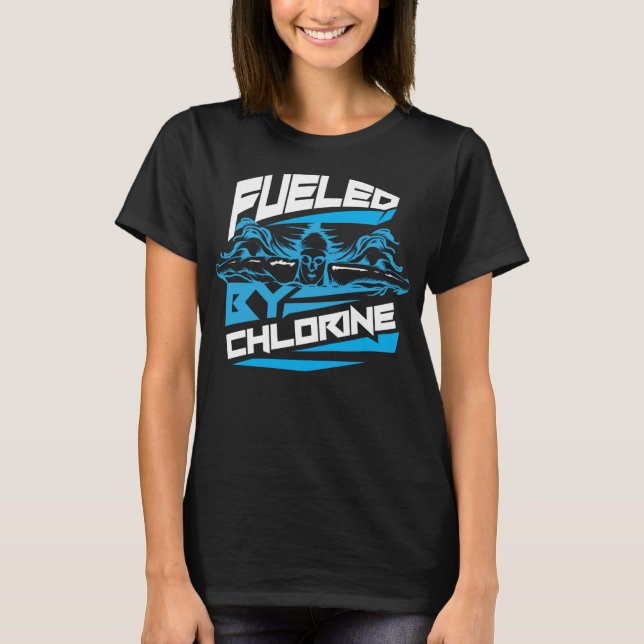 Fuelled By Chlorine Cute Swim Funny Swimmer Gift T-Shirt (Front)