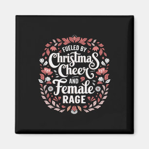 Fuelled By Christmas Cheer And Female Rage  Magnet