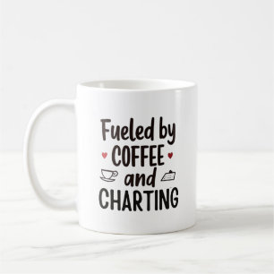 Fuelled by Coffee and Charting – Funny Nurse Quote Mug