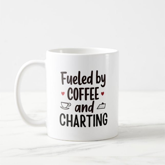 Fuelled by Coffee and Charting – Funny Nurse Quote Mug (Left)