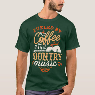 Fuelled by coffee and country music funny saying  T-Shirt