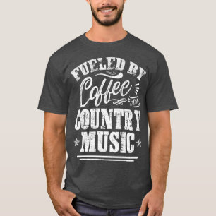 Fuelled by Coffee and Country Music T shirt Men Wo