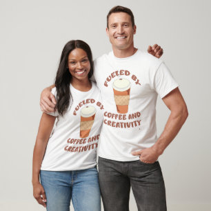 Fuelled By Coffee and Creativity Fun Slogan T-Shirt