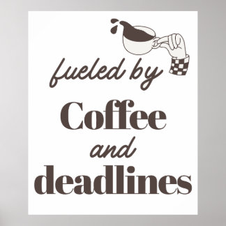 Fuelled by Coffee and Deadlines Funny Design Poster