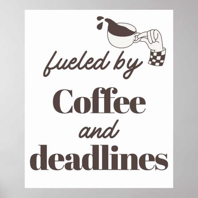 Fuelled by Coffee and Deadlines Funny Design Poster (Front)