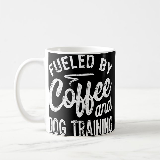 Fuelled By Coffee And Dog Training  Dog Trainer  Mug (Left)