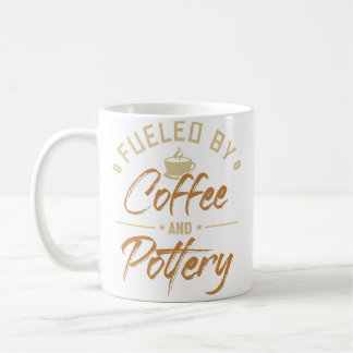 Fuelled By Coffee And Pottery Wheel Hobby Pottery  Mug