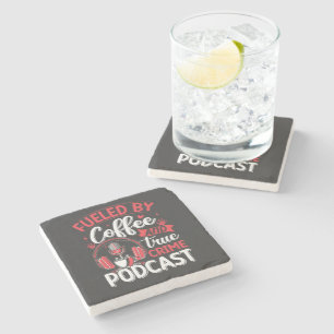 Fuelled by Coffee and True Crime Podcast Stone Coaster