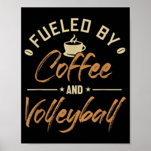 Fuelled by Coffee and Volleyball Coach Team Player Poster