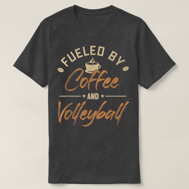 Fuelled by Coffee and Volleyball Coach Team Player T-Shirt (Design Front)