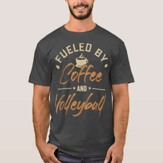Fuelled by Coffee and Volleyball Coach Team Player T-Shirt