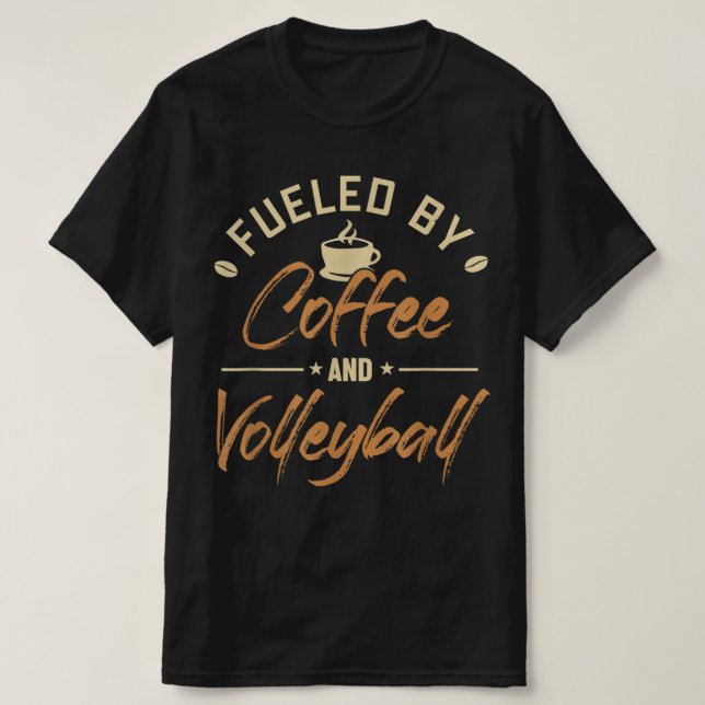 Fuelled by Coffee and Volleyball Coach Team Player T-Shirt (Design Front)