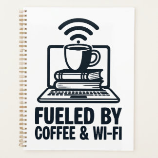 Fuelled by Coffee and Wi-Fi - Funny Remote Work Planner