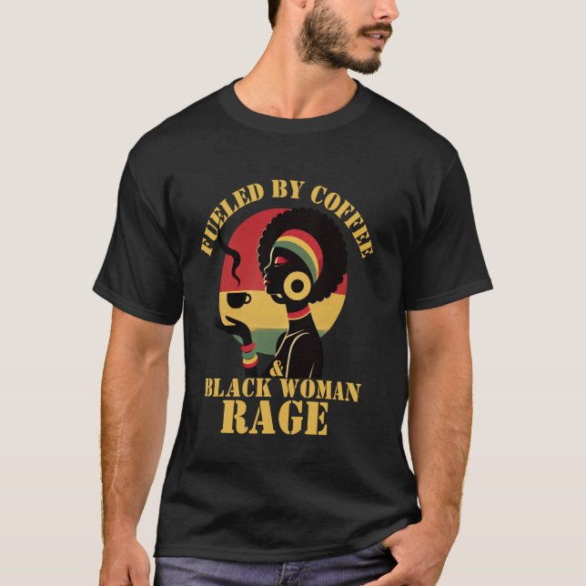 Fuelled by Coffee & Black Woman Rage Proud Black A T-Shirt (Front)