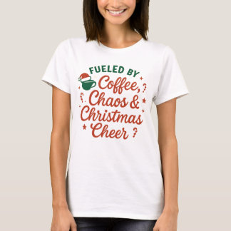 Fuelled by Coffee Chaos & Christmas Cheer T-Shirt