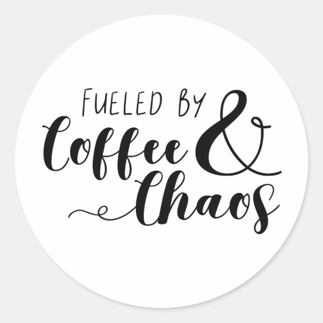 Fuelled By Coffee & Chaos Classic Round Sticker (Front)