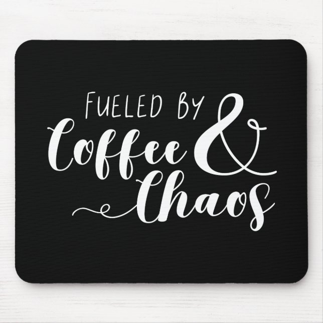 Fuelled By Coffee & Chaos Mouse Pad (Front)