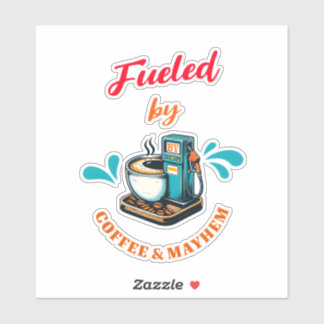 Fuelled By Coffee Mayhem Sticker