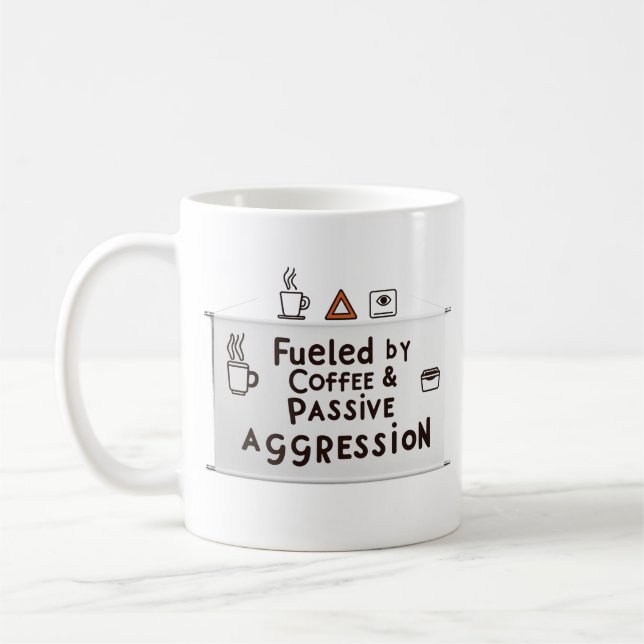 Fuelled by Coffee & Passive Aggression – Office Mu Coffee Mug (Left)