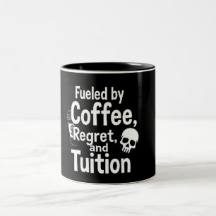 Fuelled by Coffee Regret and Tuition Funny College Two-Tone Coffee Mug