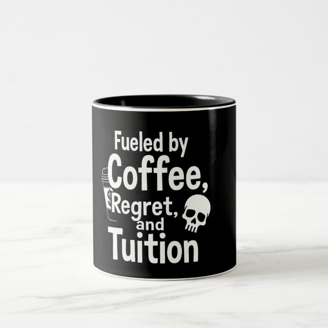 Fuelled by Coffee Regret and Tuition Funny College Two-Tone Coffee Mug (Center)