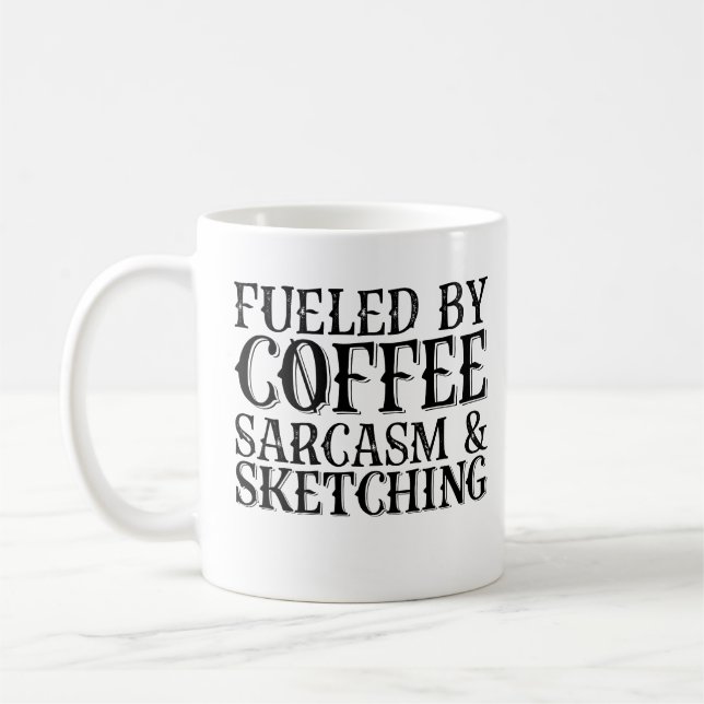 Fuelled By Coffee Sarcasm And Sketching Mug (Left)