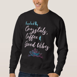 Fuelled By Crystal Coffee Wiccan Witchy Sayings Sweatshirt