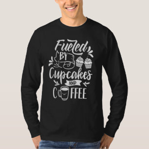 Fuelled By Cupcakes And Coffee Cute Cupcake Eat T-Shirt