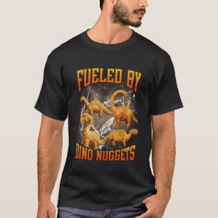 Fuelled by Dino Nuggets Funny Chicken Nugget Meme  T-Shirt