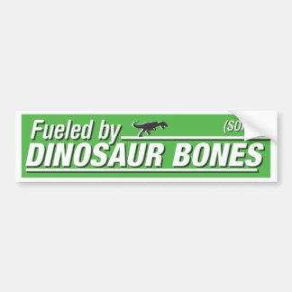 "Fuelled by Dinosaur Bones" Bumper Sticker