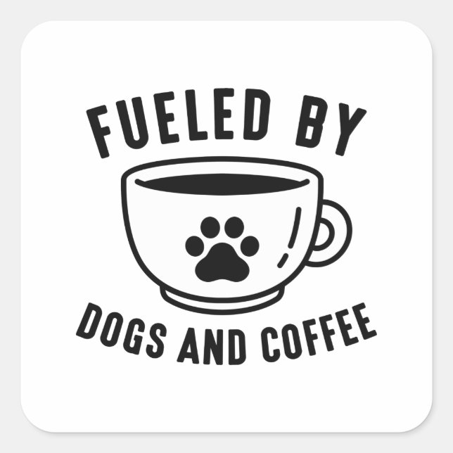 Fuelled By Dogs And Coffee Square Sticker (Front)