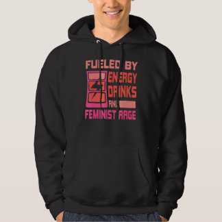 Fuelled By Energy Drinks And Feminist Rage Feminis Hoodie