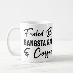 Fuelled By Gangsta Rap And Coffee Coffee Mug