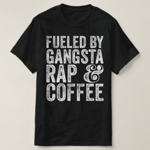 Fuelled By Gangsta Rap And Music T-Shirt