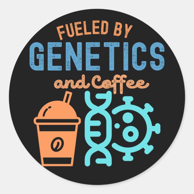 Fuelled by Genetics and Coffee, Genetics Quotes Classic Round Sticker (Front)