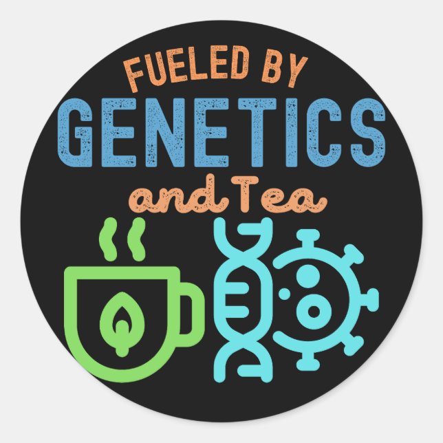 Fuelled by Genetics and Tea, Genetics Quotes Classic Round Sticker (Front)