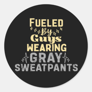 Fuelled By Guys Wearing Grey Sweatpants Classic Round Sticker