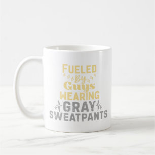 Fuelled By Guys Wearing Grey Sweatpants Coffee Mug