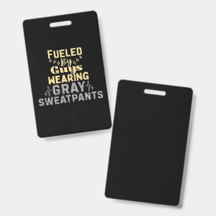 Fuelled By Guys Wearing Grey Sweatpants ID Badge
