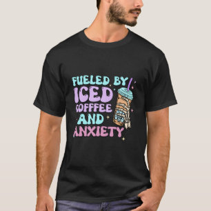 Fuelled By Iced Coffee And Anxiety Funny Retro Cof T-Shirt