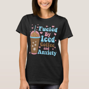 Fuelled By Iced Coffee and Anxiety, Funny Retro Gr T-Shirt