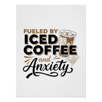 Fuelled by Iced Coffee and Anxiety | Modern Poster