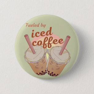 fuelled by iced coffee. iced coffee lovers gift 6 cm round badge