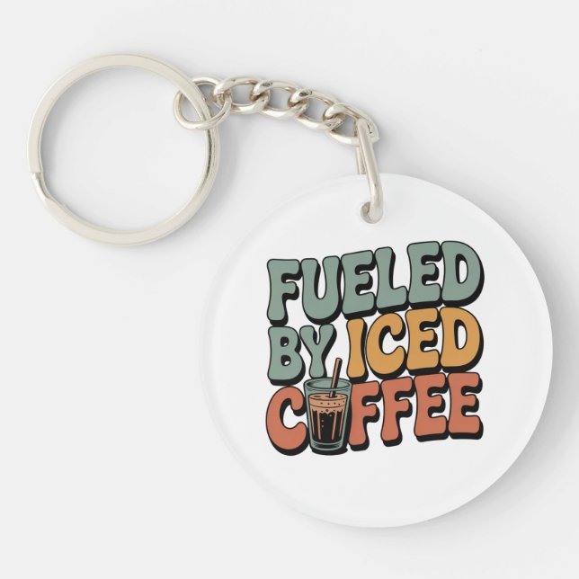 Fuelled by Iced Coffee Key Ring (Front)