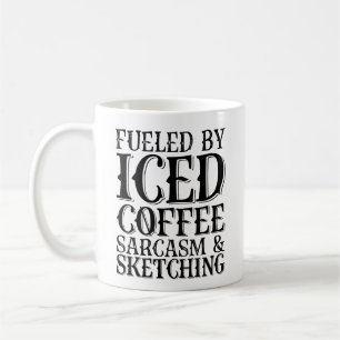 Fuelled By Iced Coffee Sarcasm And Sketching Mug